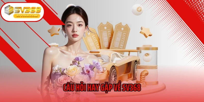 Câu hỏi hay gặp về SV368