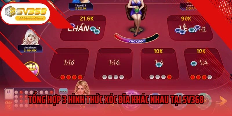 Tổng hợp 3 hình thức xóc đĩa khác nhau tại SV368